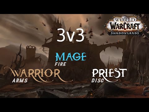 Fire Mage/Arms Warrior/Disc Priest 3v3 Arenas Shadowlands Season 1 9.0.2