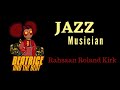 BATB Jazz Innovators Rahsaan Roland Kirk