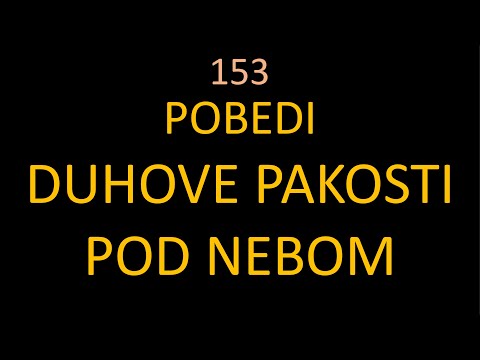 153 POSLEDNJA VREMENA - Pobedi duhove pakosti ispod neba! Dobro se naoružaj i ne boj se!
