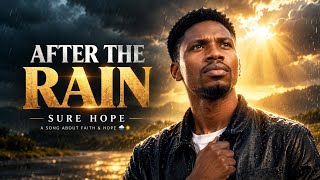 AFTER THE RAIN — SURE HOPE | A Song About Faith &amp; Hope 🌧️☀️
