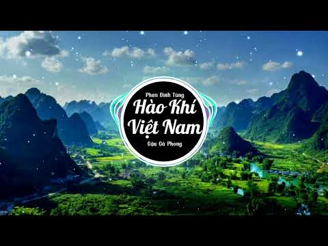 HÀO KHÍ VIỆT NAM | Phan Đinh Tùng | CCP Vinahouse | Việt Nam ơi, giống hùng thiên, ngàn năm lưu danh