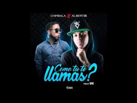 Chimbala ft  Albert06   Como Tu Te Llamas (Audio Official)  2016
