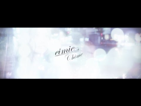 eimie 『Chime』 MV