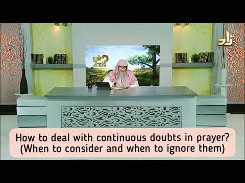 Continuous doubts in prayer, how many rakahs, sujood etc When to consider, when to ignore Assimalhak