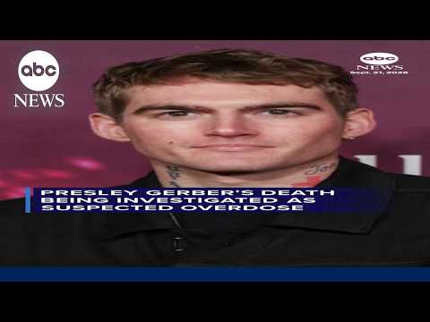 Presley Gerber's death being investigated as suspected overdose