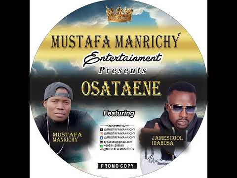 OSATAENE ft mustafa manrichy & jamescool idahosa