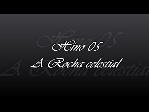 Hino 05 - A Rocha celestial
