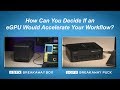 How to Test If an eGPU Would Accelerate Your Workflow