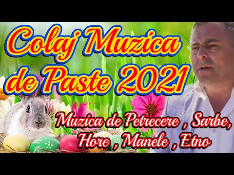 MUZICA DE PETRECERE 2021 COLAJ MUZICA DE PASTE 2021 , SARBE 2021 , HORE 2021 , ETNO 2021 MANELE 2021
