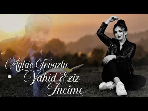 Aytac Tovuzlu ft Vahid Eziz - incimə 2026 (New Audio)