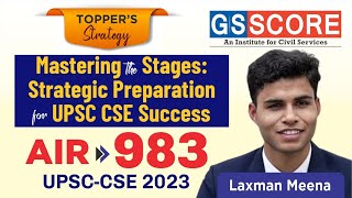 Mastering the Stages: Strategic Preparation for UPSC CSE Success by Laxman Meena, AIR-983, UPSC CSE-2023