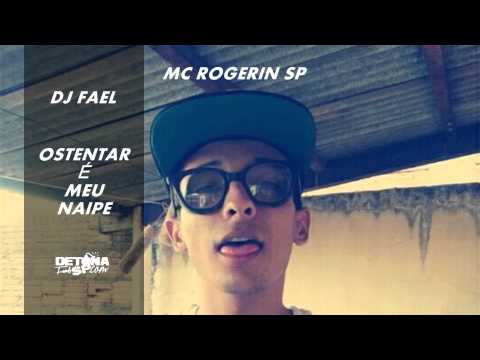 MC Rogerin SP - Ostentar é meu Naipe (DJ Fael) Lançamento 2015