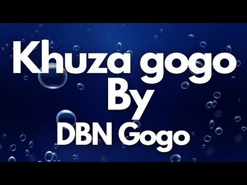 DBN Gogo - Khuza Gogo (Lyrics)