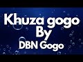 DBN Gogo - Khuza Gogo (Lyrics)