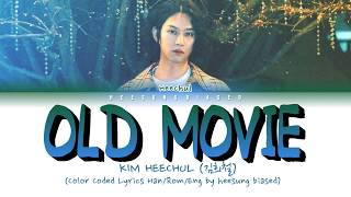 KIM HEECHUL 김희철 &#39;옛날 사람&#39; (Old Movie) Color Coded Lyrics [Han/Rom/Eng]