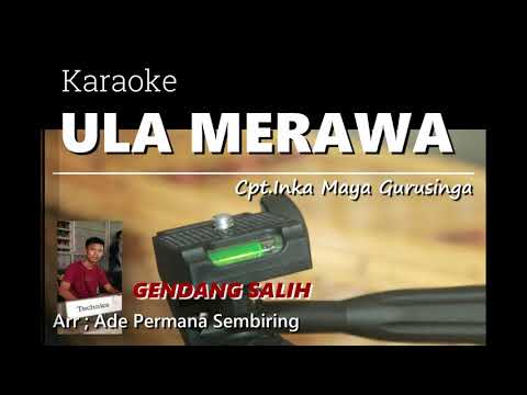 ULA MERAWA Cipt.Inka Maya Gurusinga Gendang salih - Karaoke Lagu Karo