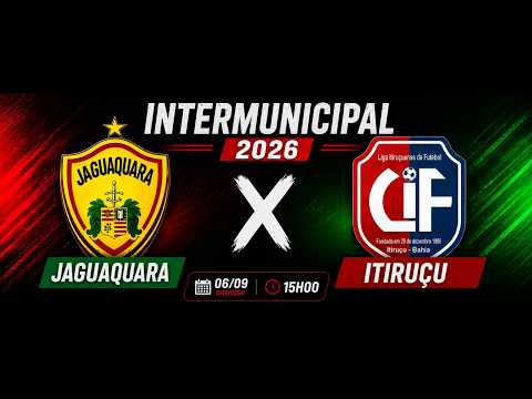 🔴AO VIVO -  JAGUAQUARA X ITIRUÇU - CAMPEONATO INTERMUNICIPAL 2026 - 06/09/2026 - ⚽