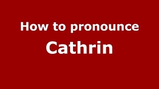 How to pronounce Cathrin