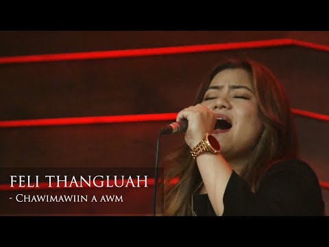 FELI THANGLUAH - CHAWIMAWI IN A AWM (THUTMUAN RIMAWI - RIP CHHUNG FAKZAI)