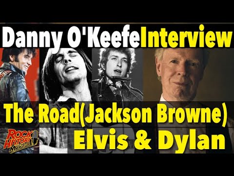Danny O'Keefe On Writing 'The Road' Jackson Browne, Elvis & Dylan