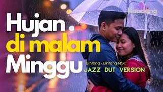 Download lagu 💫 HUJAN DI MALAM MINGGU | BINTANG MSC |JAZZ DUT VERSION| KANDANG MUSIK LAB| DANGDUT LAWAS mp3