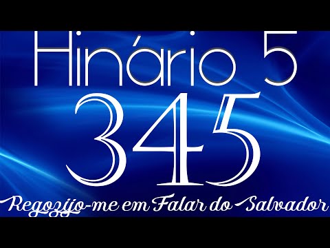 HINO 345 CCB - Regozijo-me em Falar do Salvador - HINÁRIO 5 COM LETRAS