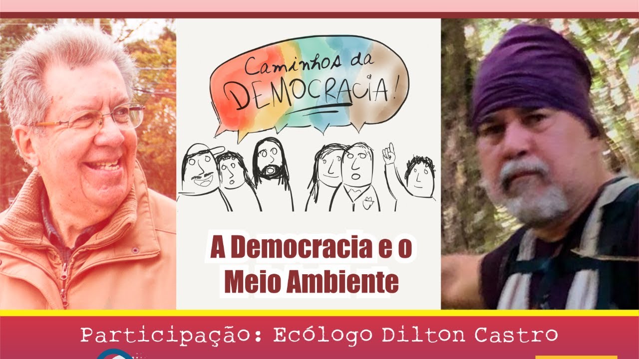 Caminhos da Democracia com Raul Pont: Dilton Castro e “A Democracia e o Meio Ambiente”