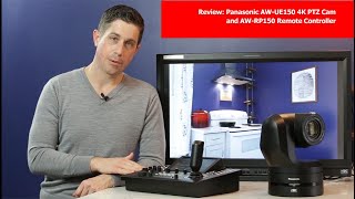 Review: Panasonic AW-UE150 4K PTZ Cam and AW-RP150 Remote Controller