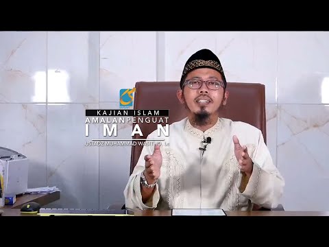 Amalan Penguat Iman - Ustadz Muhammad Wasitho, Lc. MA