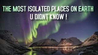 Cut Off from the World: The Most Remote Places on Earth | Strange & Unknown1.3 | Infoverse Compass