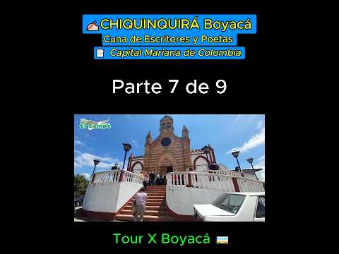 ✍🏻CHIQUINQUIRÁ Boyacá Cuna de Escritores y Poetas 📝(Parte 7 de 9)