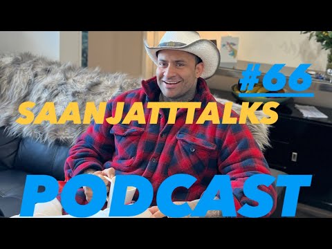 SaanJattTalks  PODCAST66 LIVE YOUR LIFE #wheresroney #punjabipodcast #punjabi #295