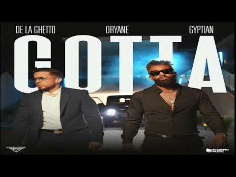 Gotta - De La Ghetto, Oryane y Gyptian (2023
