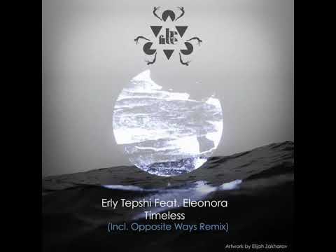 Erly Tepshi, Eleonora - Timeless (Opposite Ways Remix)