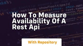 how to measure availability of a rest api