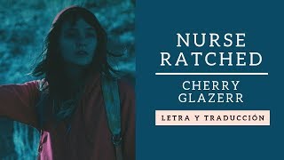 Nurse Ratched | Cherry glazerr (Letra y traducción)