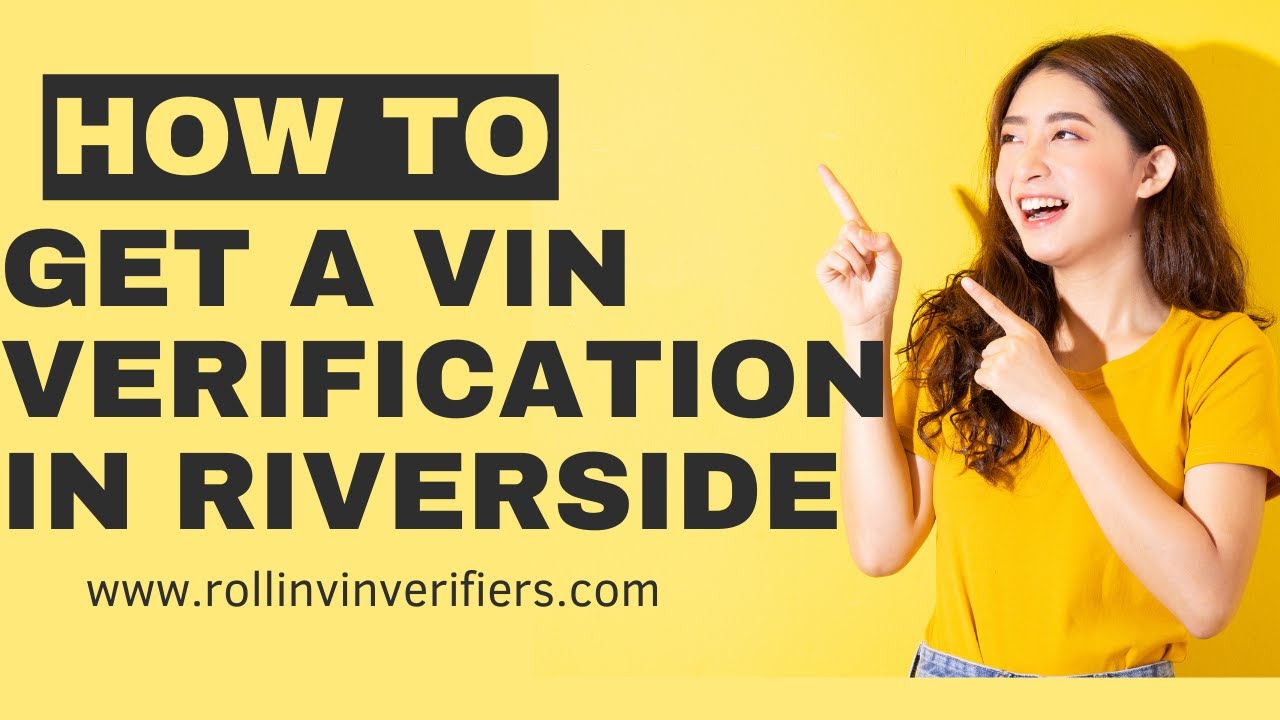 How To Get A Vin Verification in Riverside