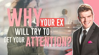 Why Your Ex Will Try To Get Your Attention