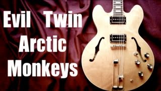 Evil Twin - Arctic Monkeys  ( Guitar Tab Tutorial &amp; Cover )