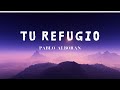 Tu Refugio -  Pablo Alborán   - Nueva Versión Videoclip Oficial (letra)