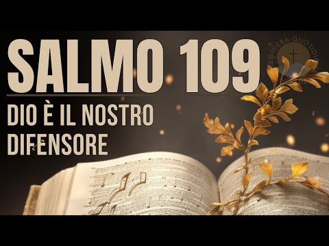 SALMO 109 – Affida la tua causa a Dio, non farti consumare dalla rabbia