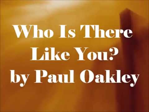 Who Is There Like You?  -  Paul  Oakley