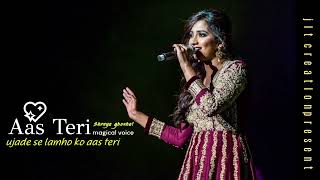 Download lagu ujade se lamho ko | AAS TERI | shreya ghoshal song mp3