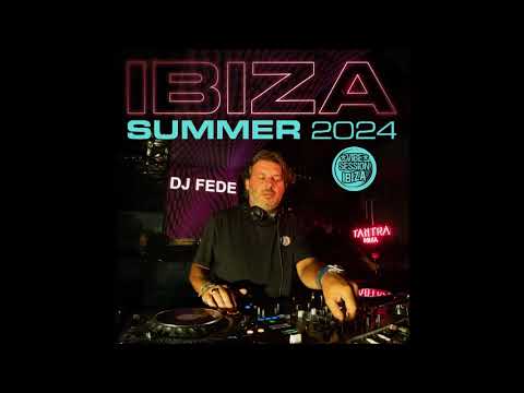 DJ Fede - Ibiza Summer 2024