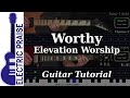 Worthy - Elevation Worship | Electric Guitar Playthrough (With Fretboard Animation)
