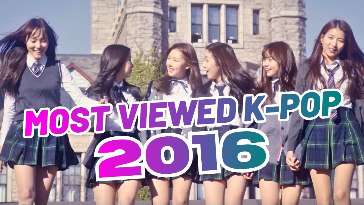 MOST VIEWED K-POP SONGS OF 2016 (UPDATED 2026)