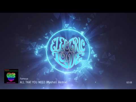 FAMEUS - All That You Need (Myshell Remix) - Electric Love Records