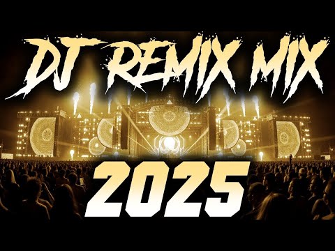 DJ REMIX 2025 - Remixes & Mashups of Popular Songs 2025 | DJ Remix Song Club Music Disco DJ Mix 2024