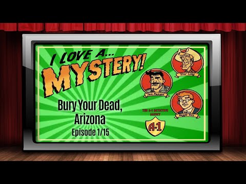 I Love A Mystery - Old Time Radio Shows - Bury Your Dead, Arizona 1/15