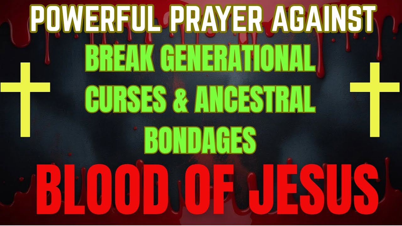 Deliverance Prayer to Break Generational Curses & Ancestral Bondages | By the Blood of Jesus